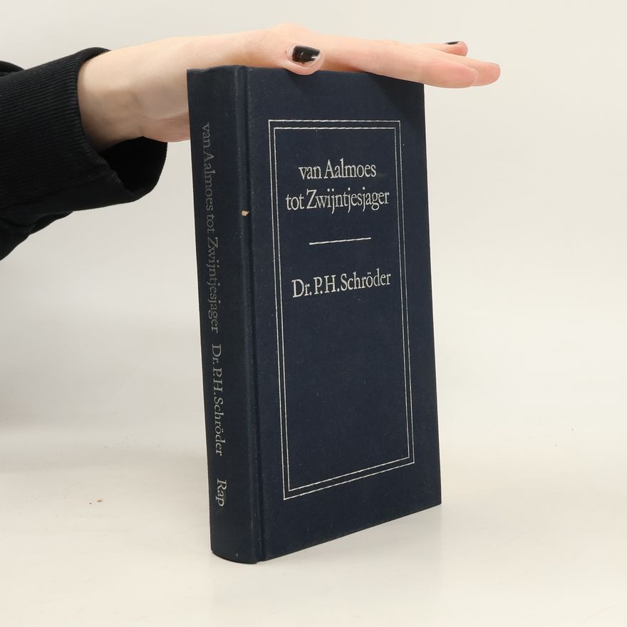 P. H. Schröder Van Aalmoes tot Zwijntjesjager