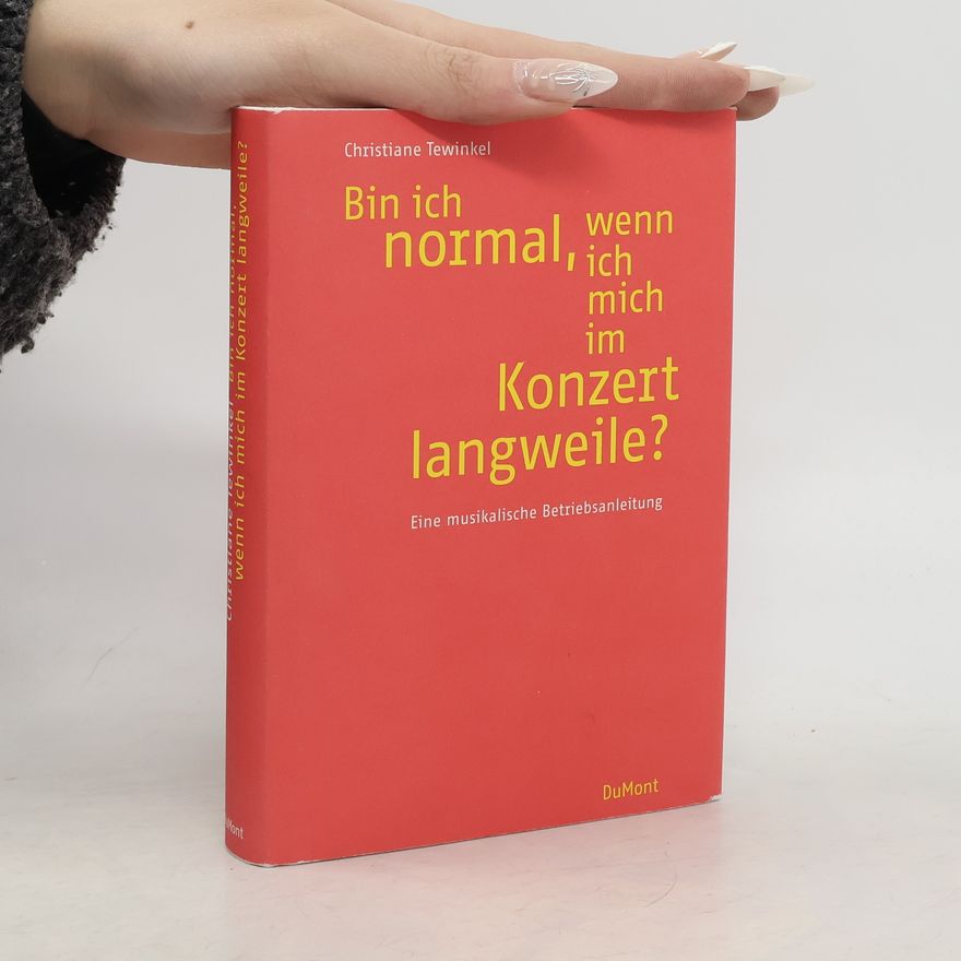 Christiane Tewinkel Bin ich normal, wenn ich mich im Konzert langweile?