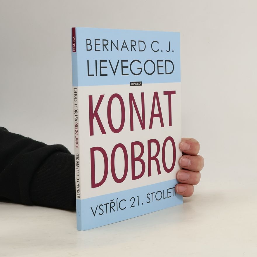 Bernard Lievegoed Konat dobro : vstříc 21. století