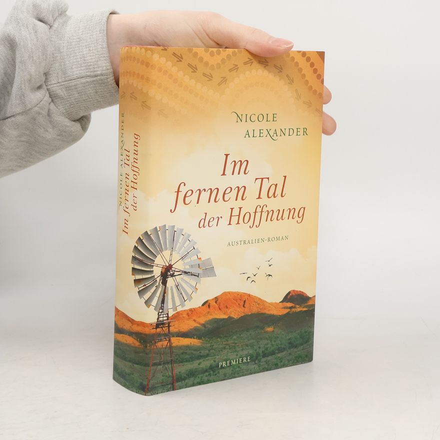 Nicole Alexander Im fernen Tal der Hoffnung