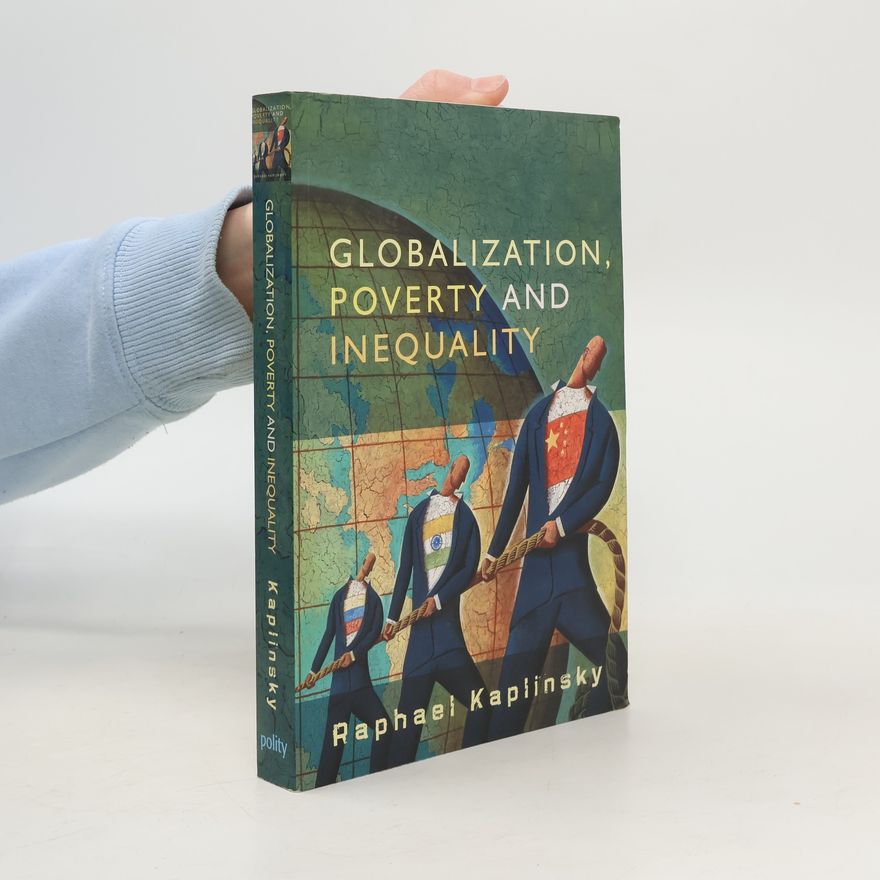 Raphael Kaplinsky Globalization, Poverty and Inequality