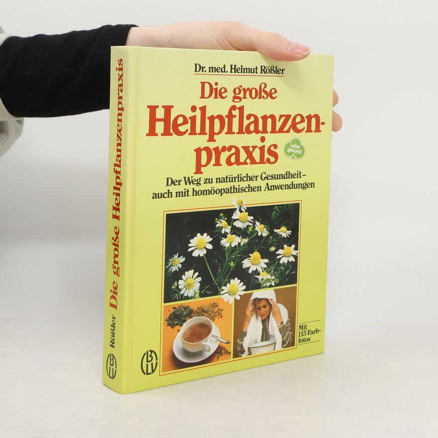 Helmut Rössler Die grosse Heilpflanzenpraxis
