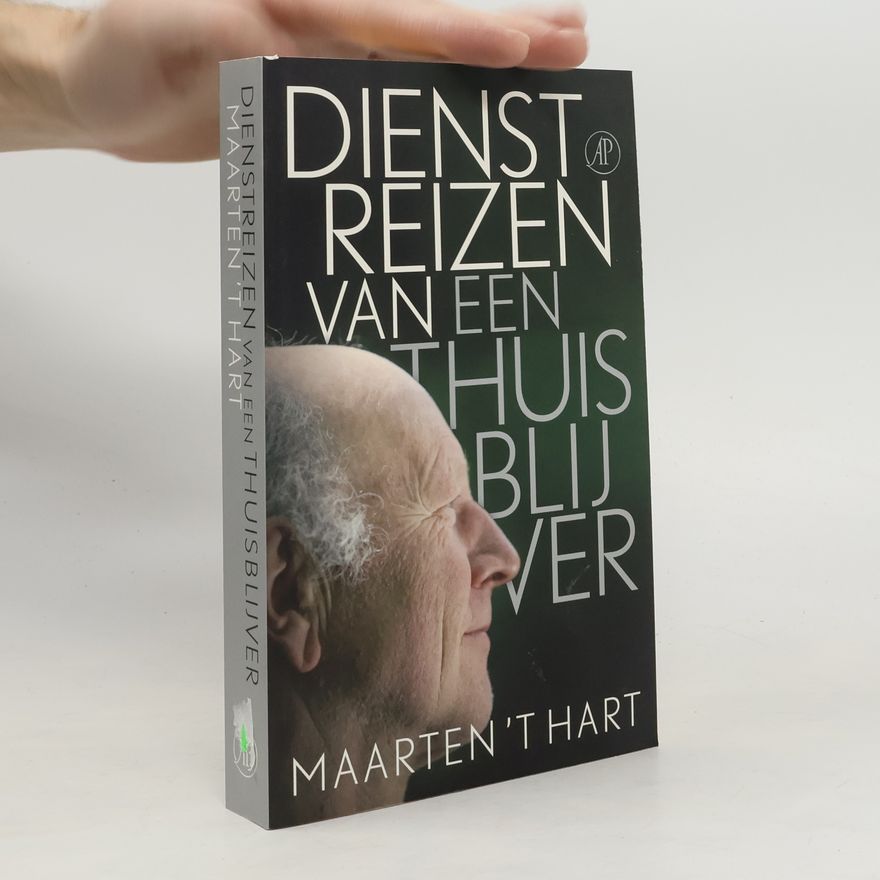 Maarten ’t Hart Dienstreizen van een thuisblijver / druk 7