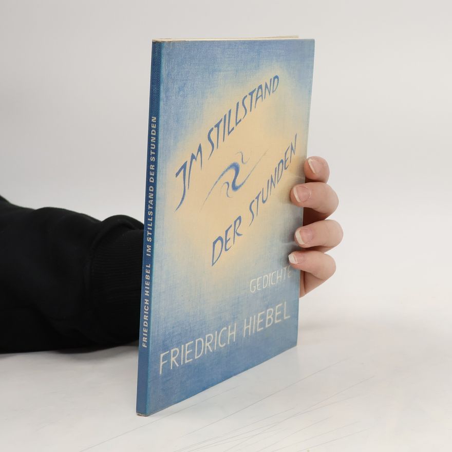 Friedrich Hiebel Im Stillstand der Stunden
