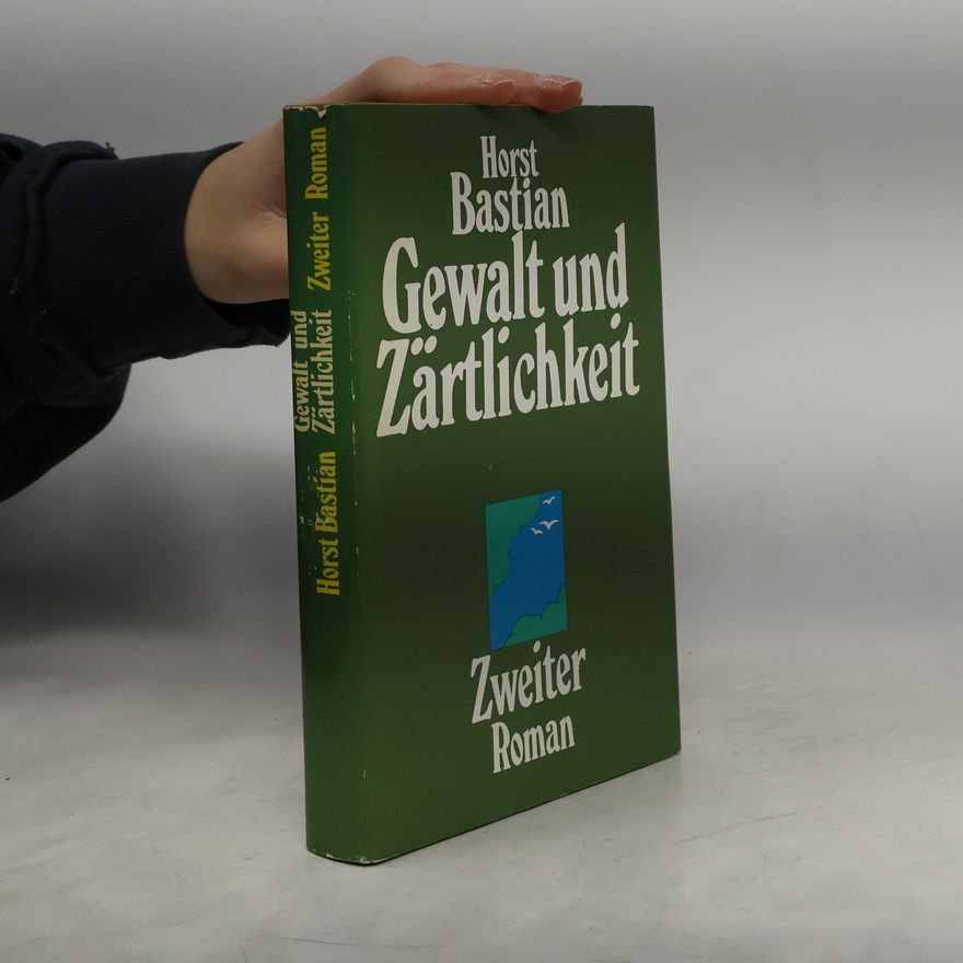 Horst Bastian Gewalt und Zärtlichkeit 2