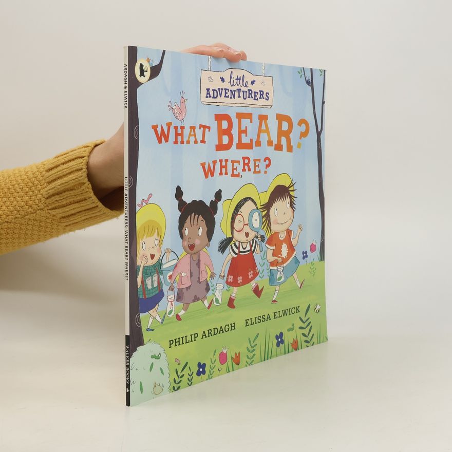 Philip Ardagh Little Adventurers: What Bear? Where?