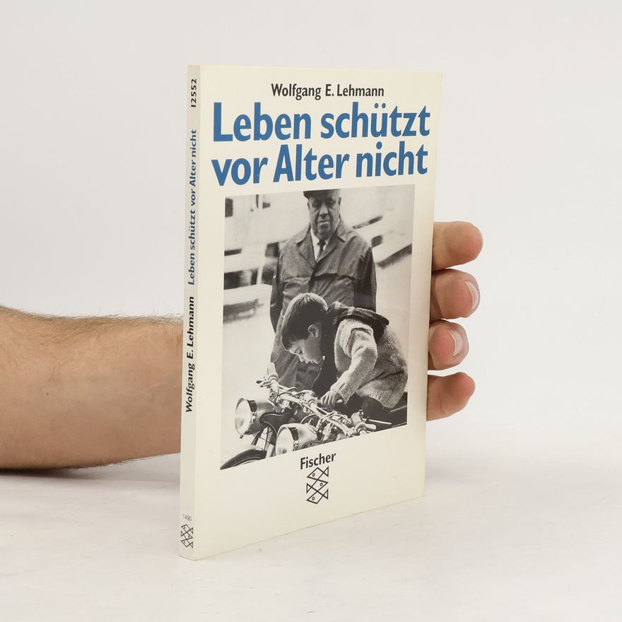 Wolfgang E. Lehmann Leben schützt vor Alter nicht