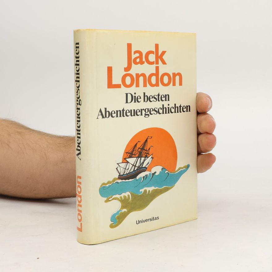 Jack London Die besten Abenteuergeschichten