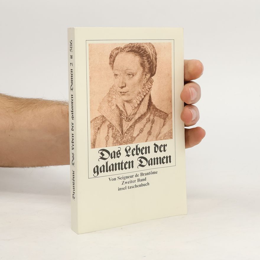 Pierre de Bourdeille Brantôme Das Leben der galanten Damen.