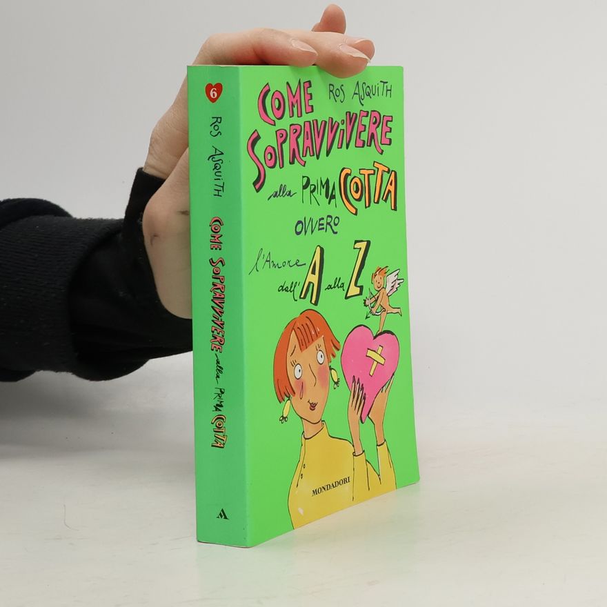 Ros Asquith Come sopravvivere alla prima cotta