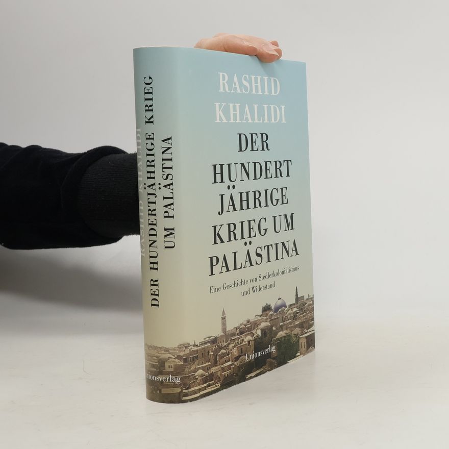 Rashid Khalidi Der Hundertjährige Krieg um Palästina