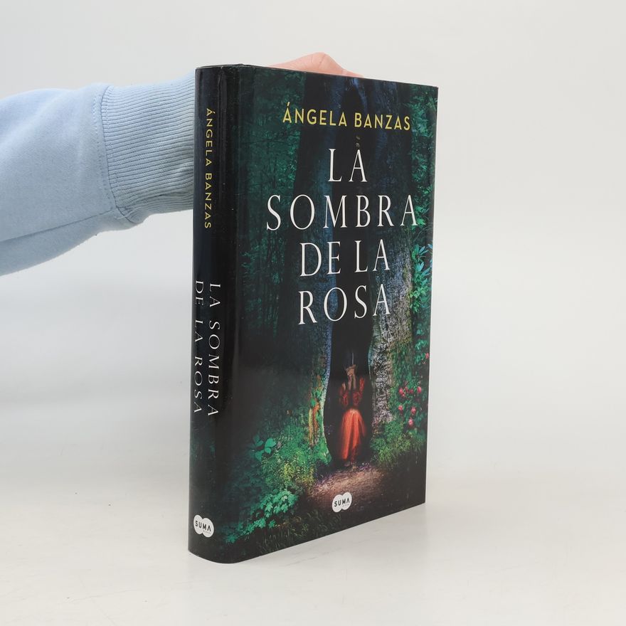 Angela Banzas La sombra de la rosa