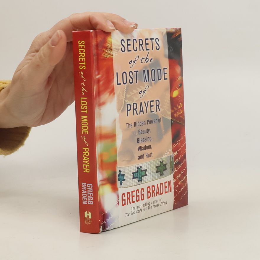 Gregg Braden Secrets of the Lost Mode of Prayer
