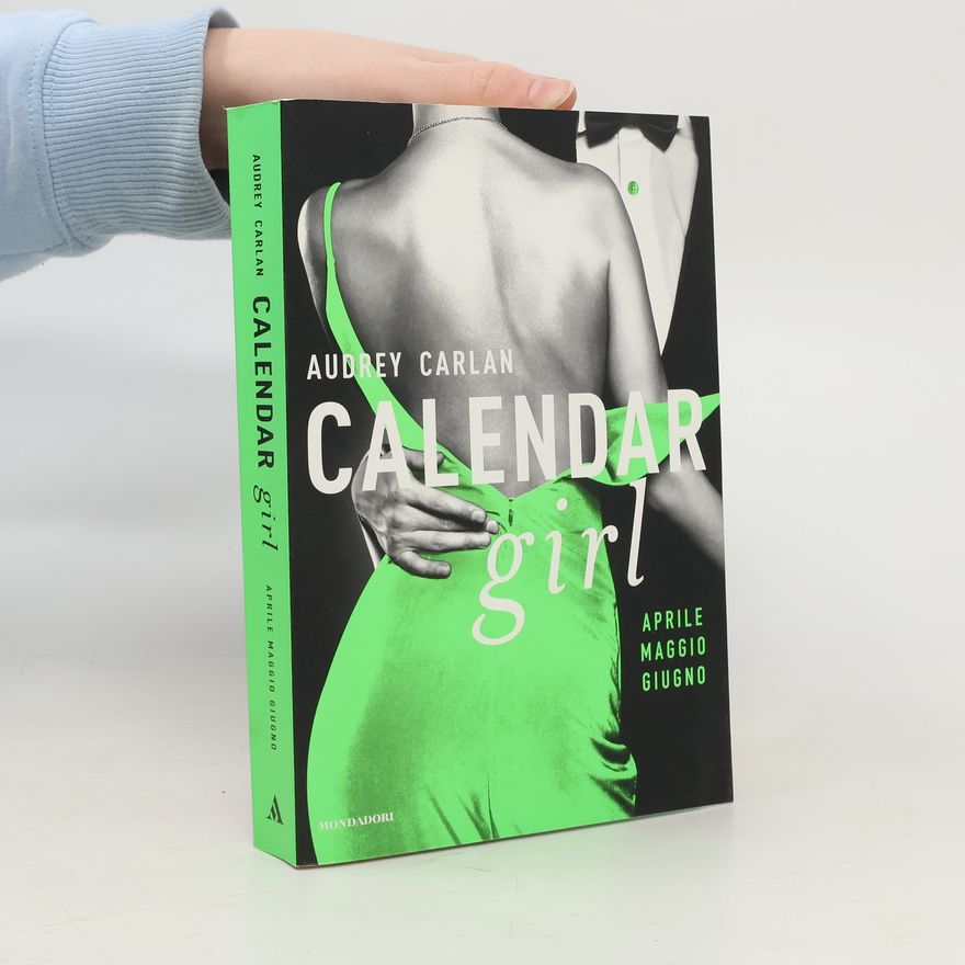 Audrey Carlan Calendar Girl: Aprile maggio giugno