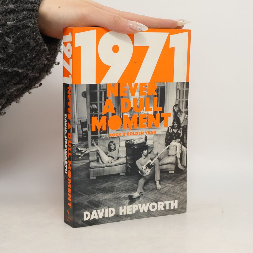 David Hepworth 1971 - Never a Dull Moment
