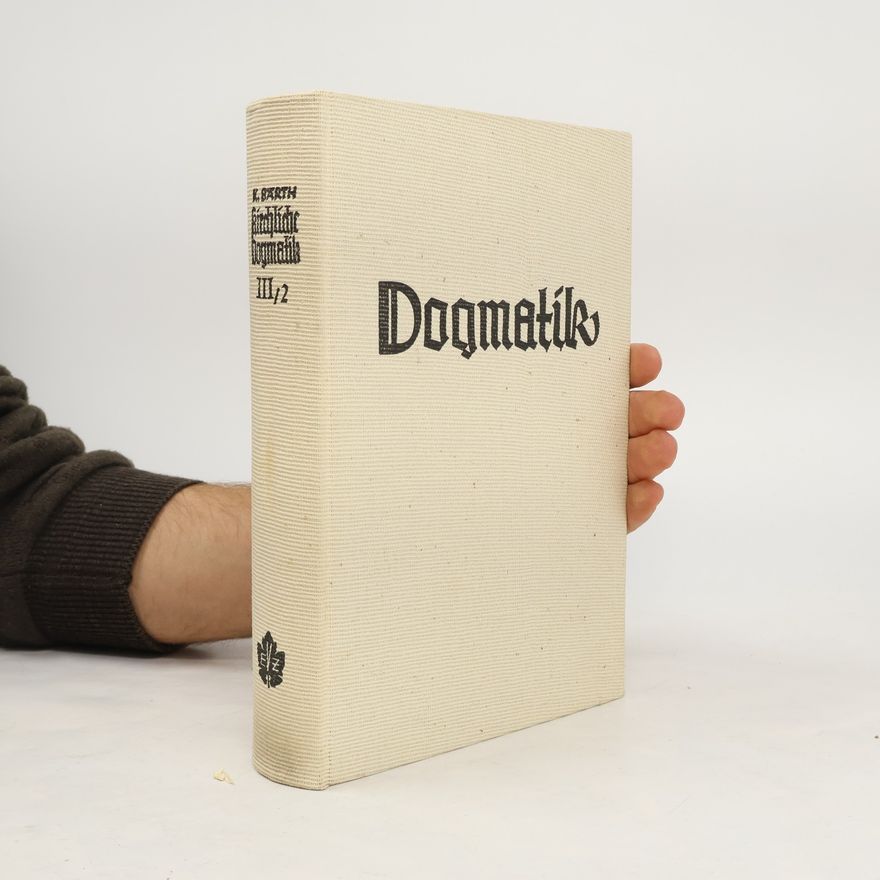 Karl Barth Die Kirchliche Dogmatik III/2. Die Lehre von der Schöpfung