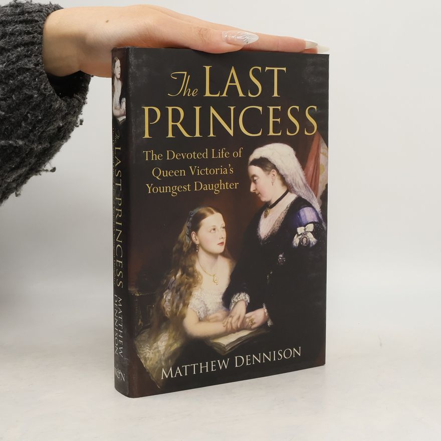 Matthew Dennison The Last Princess