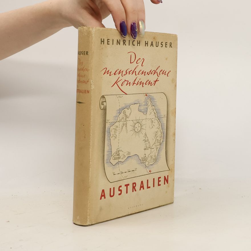 Heinrich Hauser Der menschenschene Kontinent. Australien