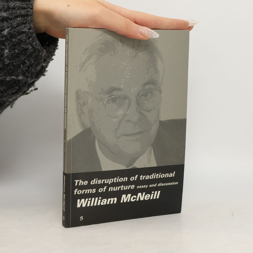William McNeill The Disruption of Traditional Forms of Nurture