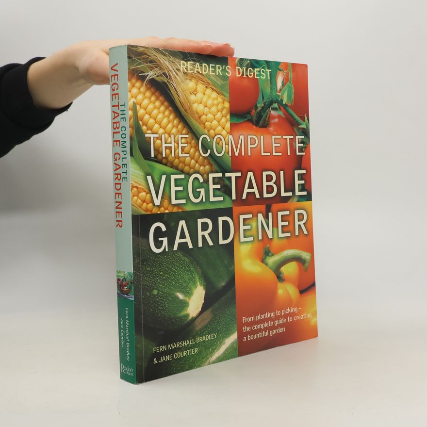 Fern Marshall Bradley The Complete Vegetable Gardener