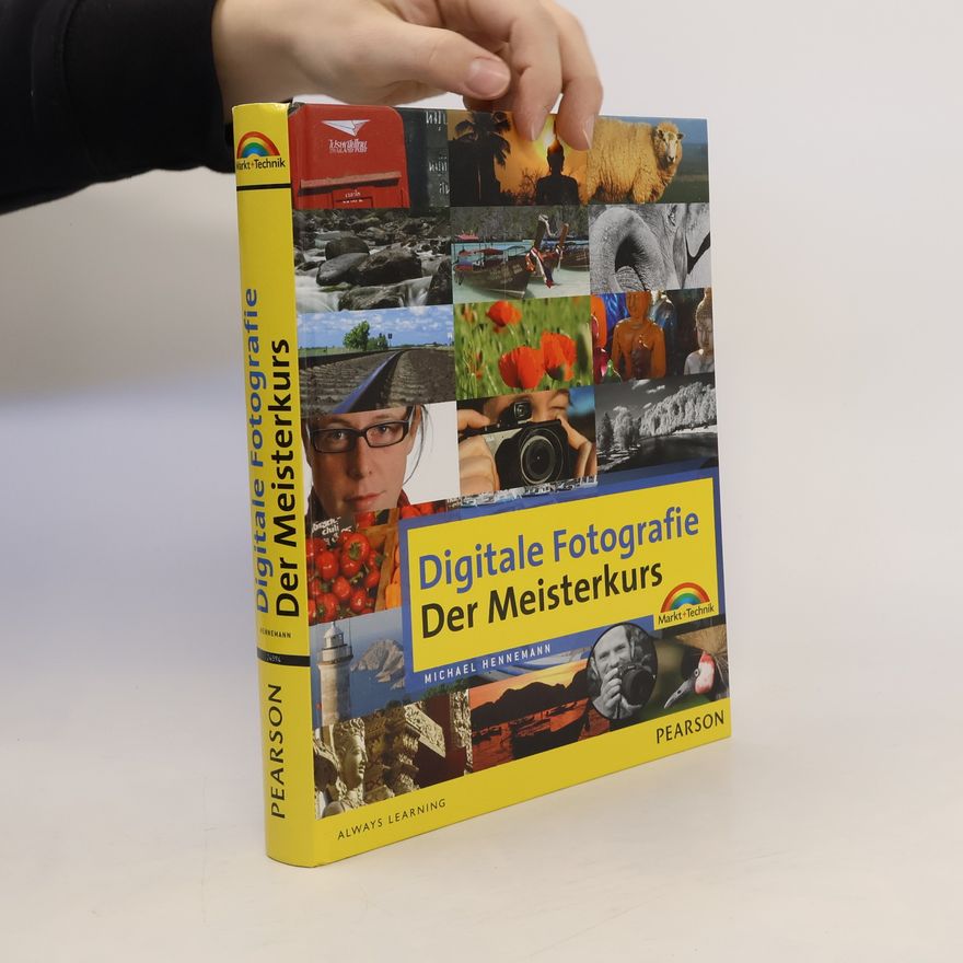 Michael Hennemann Markt+Technik Meisterkurs: Digitale Fotografie. Der Meisterkurs