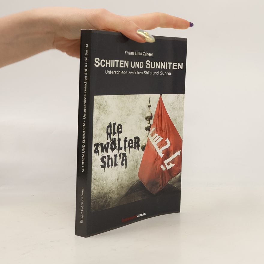 Ehsan Elahi Zaheer Schiiten und Sunniten - Unterschiede zwischen Shia und Sunna