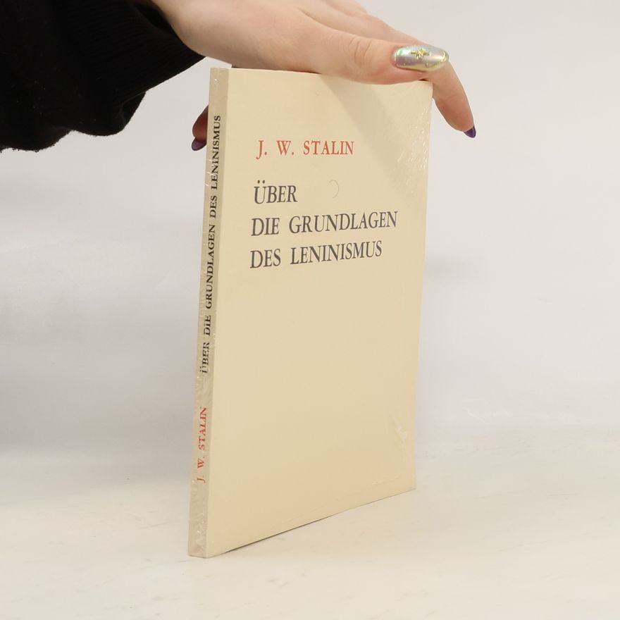 Josif Stalin Über die Grundlagen des Leninismus