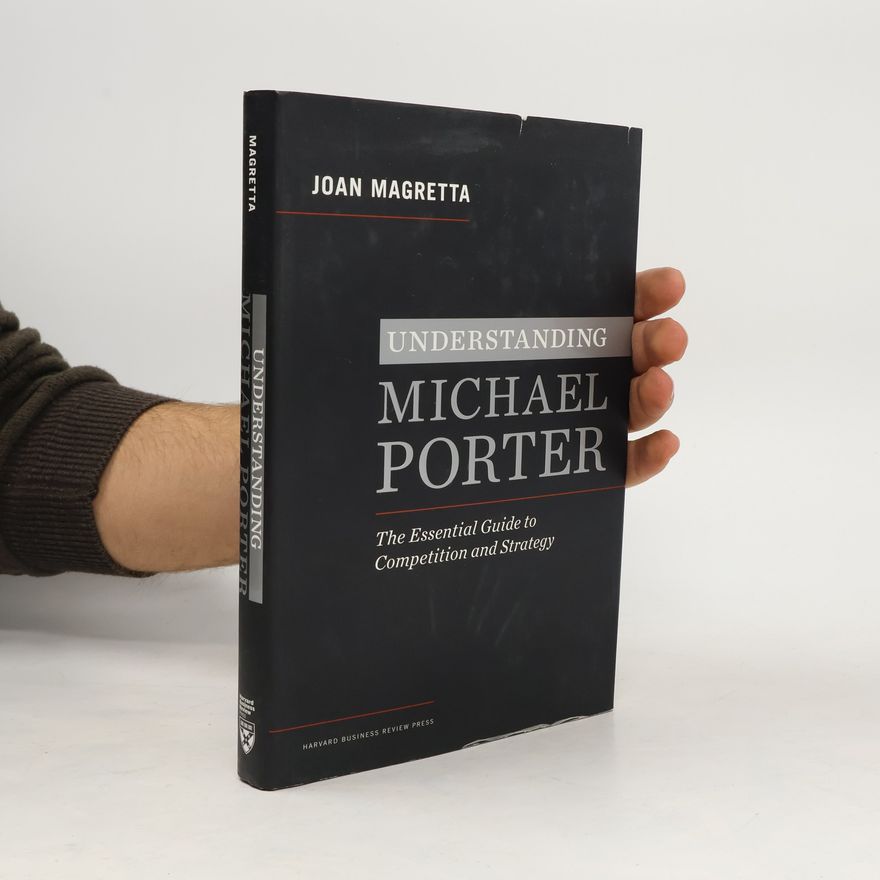 Joan Magretta Understanding Michael Porter
