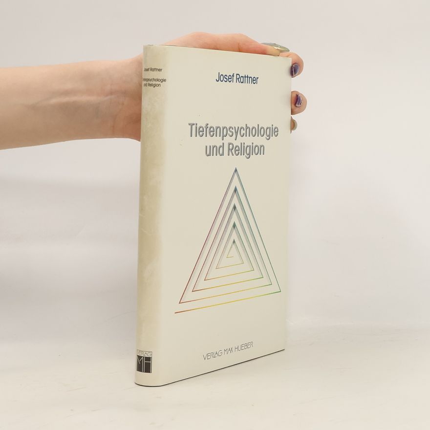 Josef Rattner Tiefenpsychologie und Religion