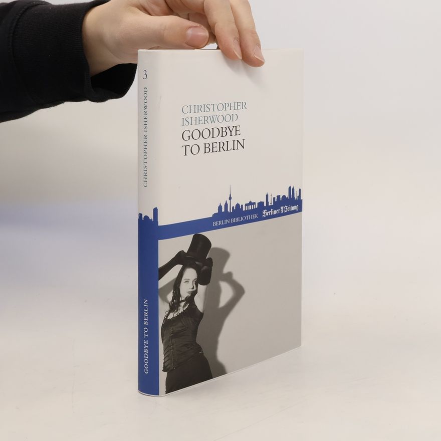 Christopher Isherwood Goodbye to Berlin