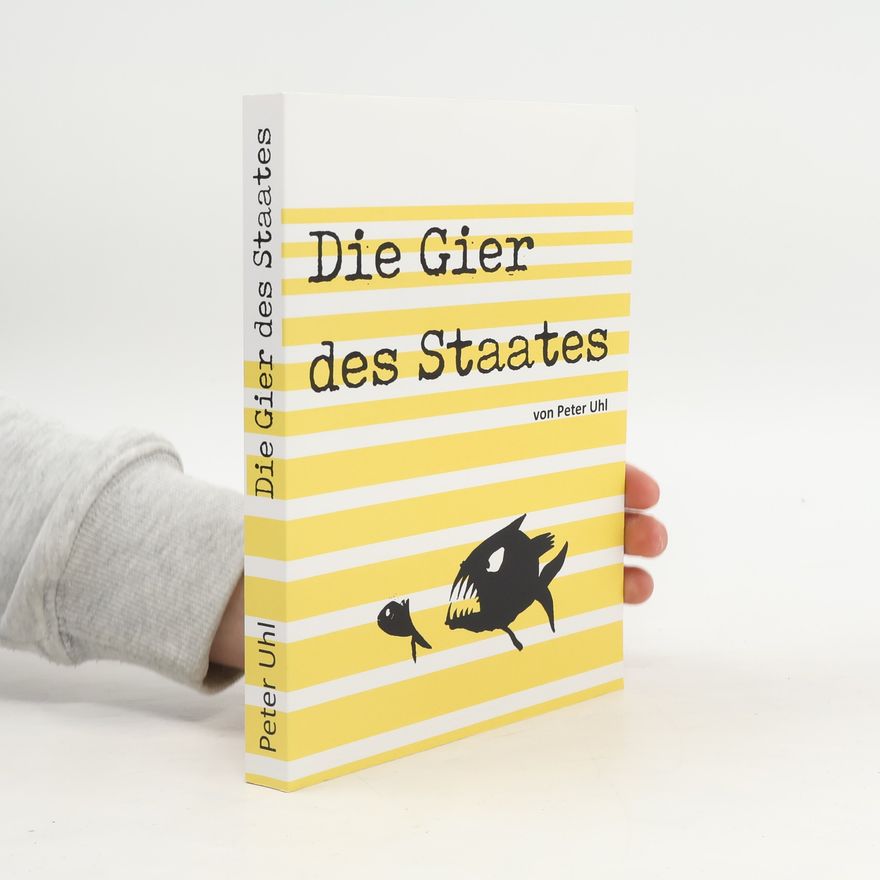 Peter Uhl Die Gier des Staates