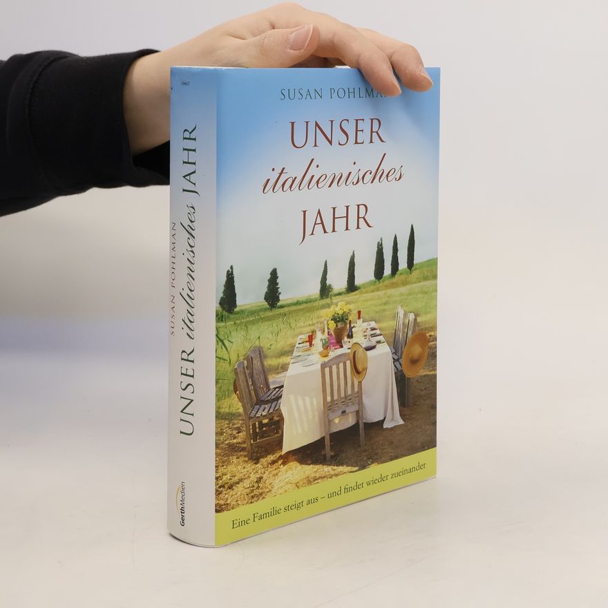 Susan Pohlman Unser italienisches Jahr. Eine Familie steigt aus - und findet wieder zueinander.