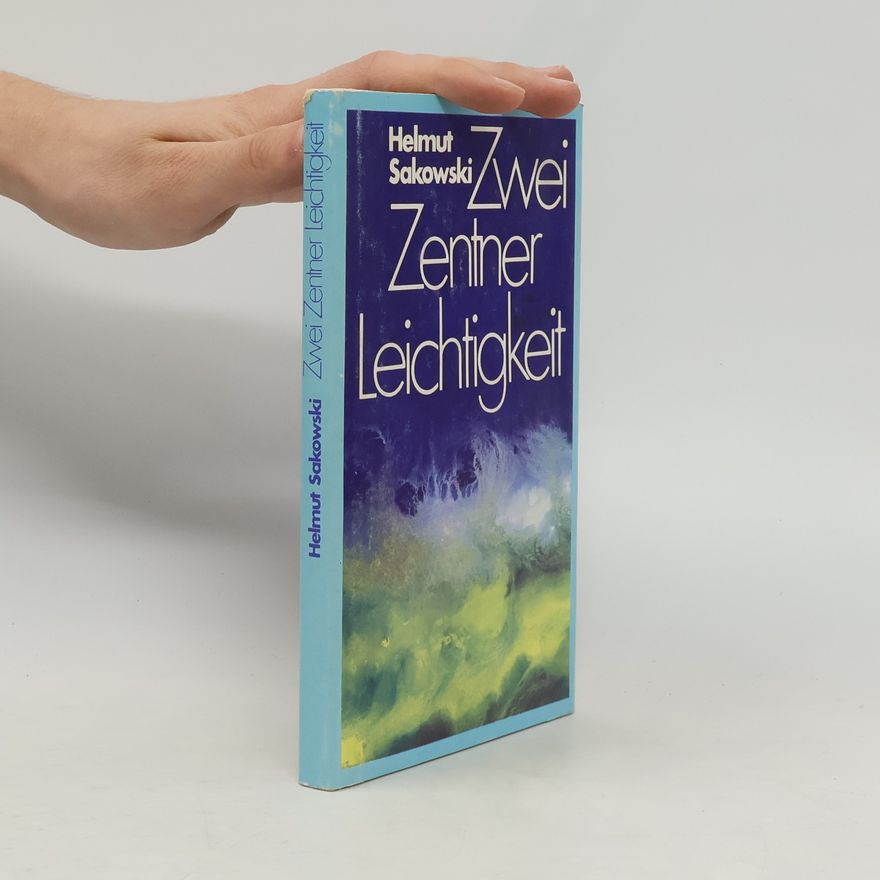 Helmut Sakowski Zwei Zentner Leichtigkeit