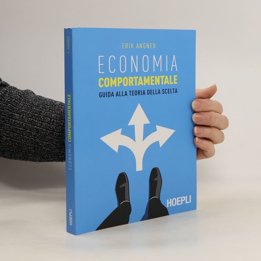 Erik Angner Economia comportamentale. Guida alla teoria della scelta