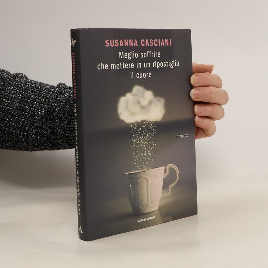Susanna Casciani Meglio soffrire che mettere in un ripostiglio il cuore
