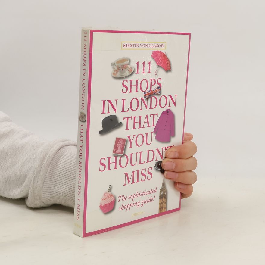 Kirstin von Glasow 111 shops in London that you shouldn't miss
