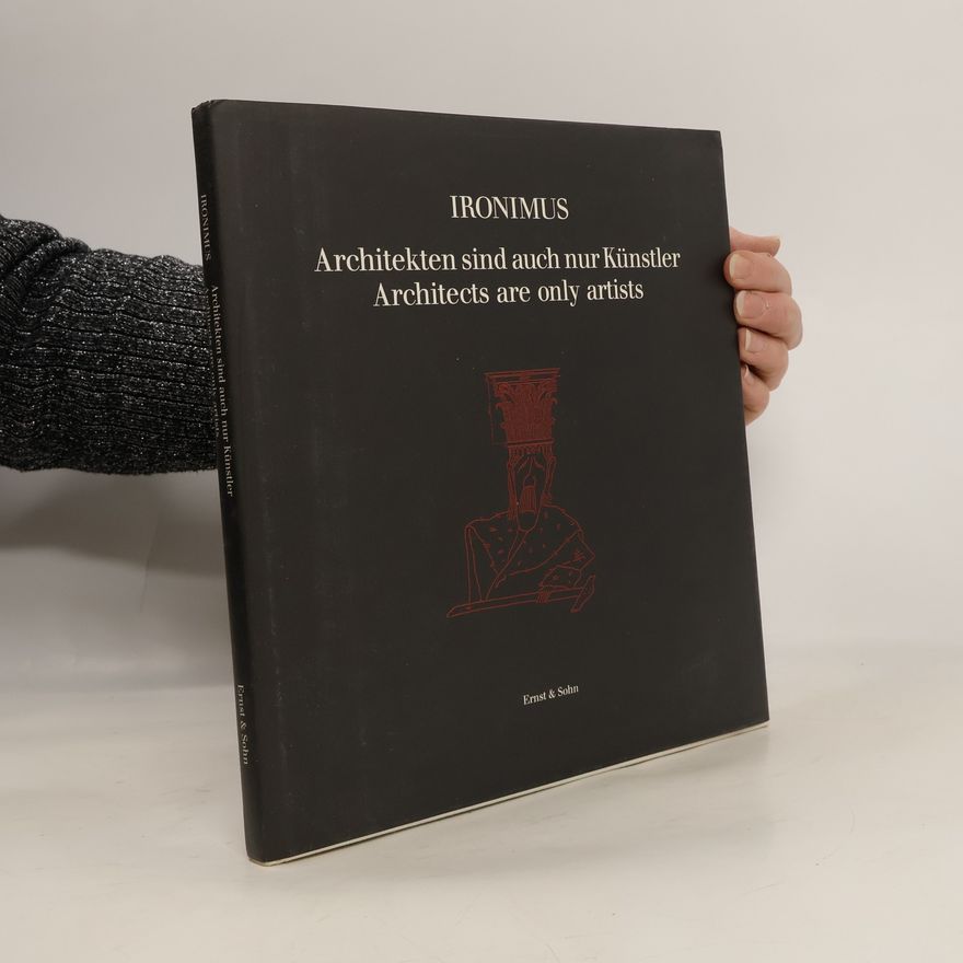 Ironimus Architekten Sind Auch NUR Kuenstler. Architects Are Only Artists