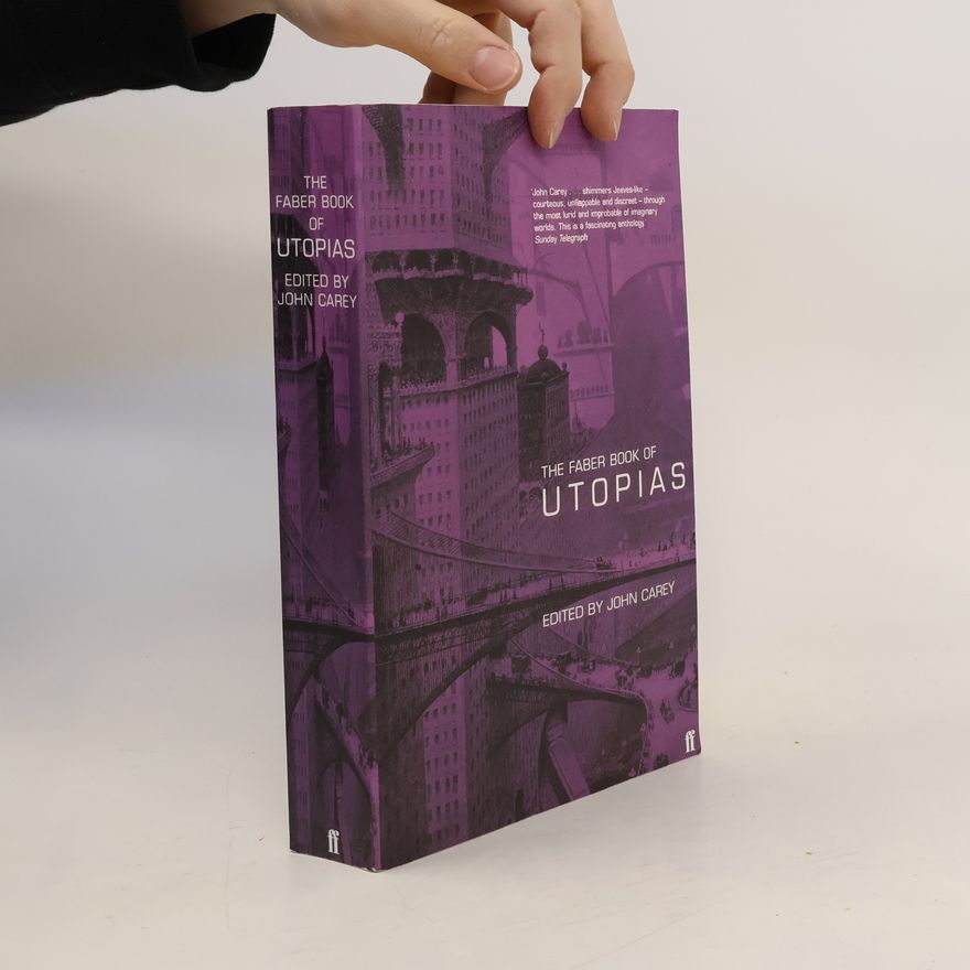 John Carey The Faber Book of Utopias