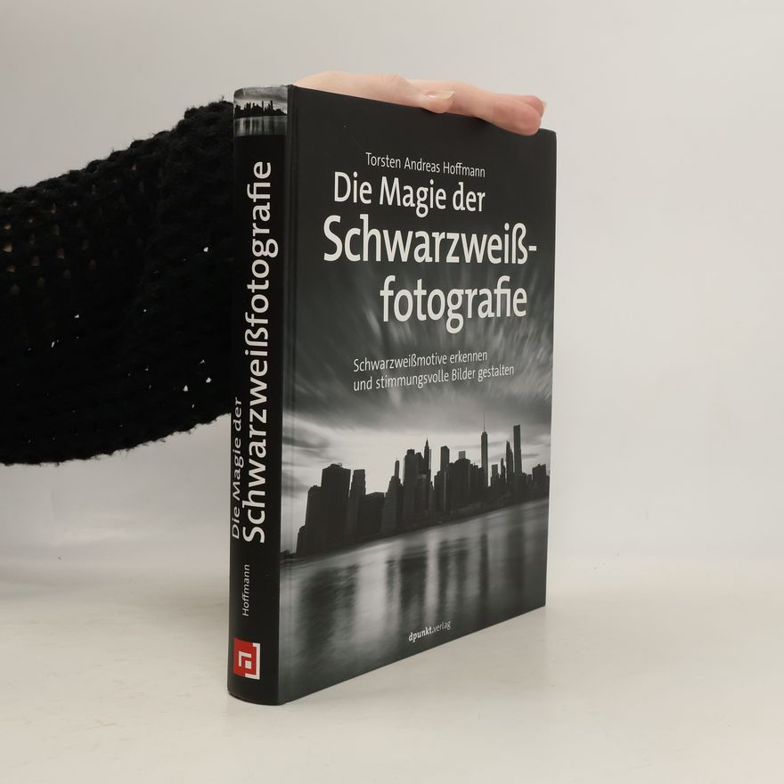 Torsten Andreas Hoffmann Die Magie der Schwarzweißfotografie