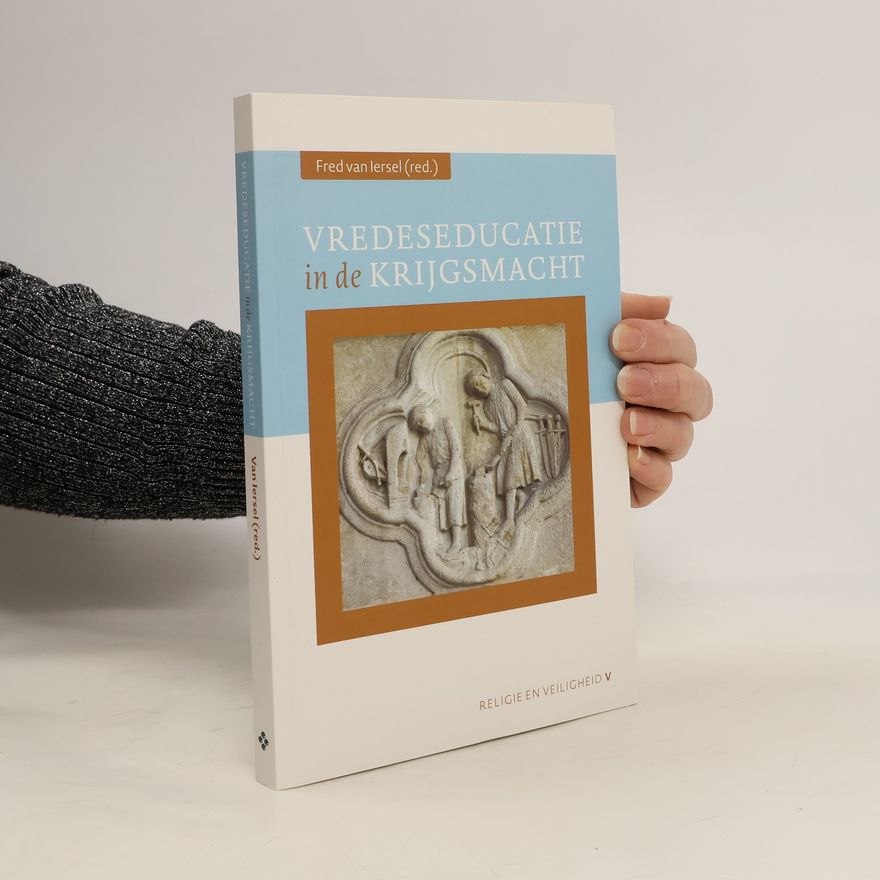 Adrianus Henricus Maria Iersel Religie en Veiligheid - 5: Vredeseducatie in de krijgsmacht