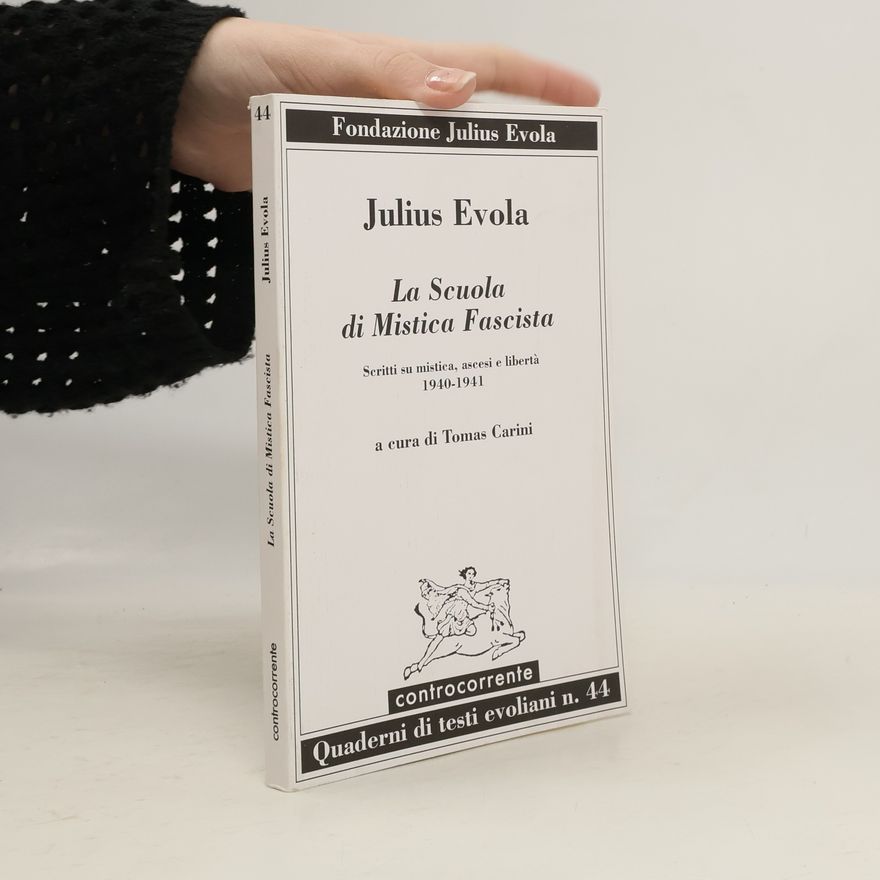 Tomas Carini La scuola di Mistica Fascista. Scritti su mistica, ascesi e libertà 1940-1941