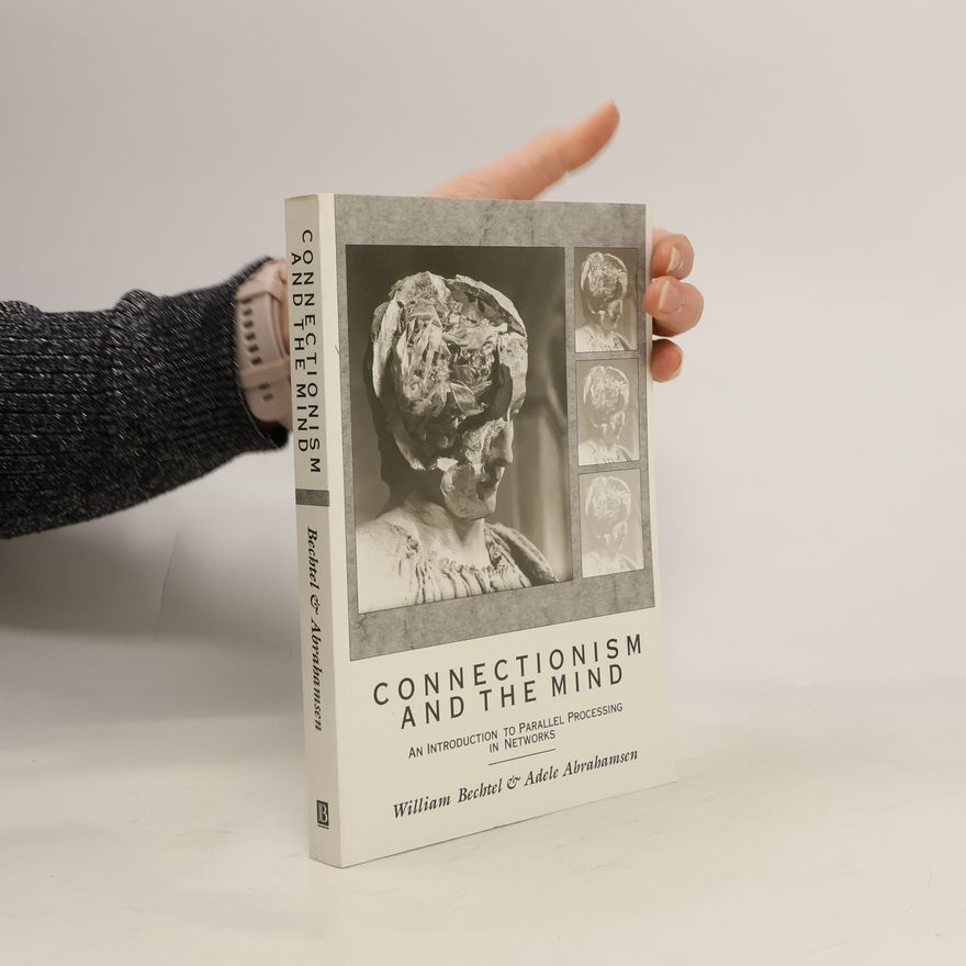 Adele A. Abrahamsen Connectionism and the Mind