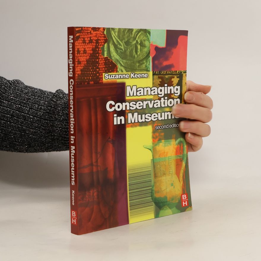Suzanne Keene Managing Conservation in Museums