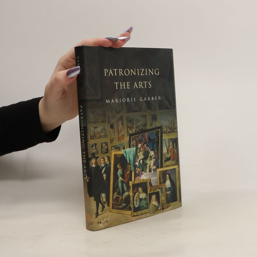 Marjorie B. Garber Patronizing the arts
