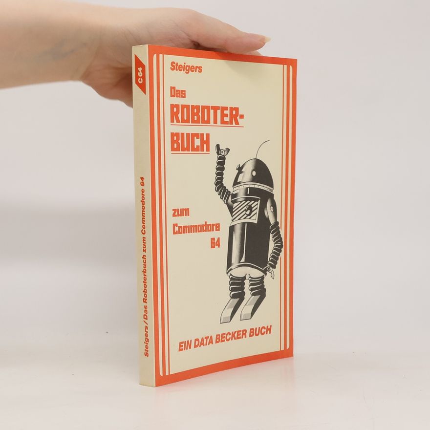 Jürgen Steigers Das Roboter-Buch zum Commodore 64