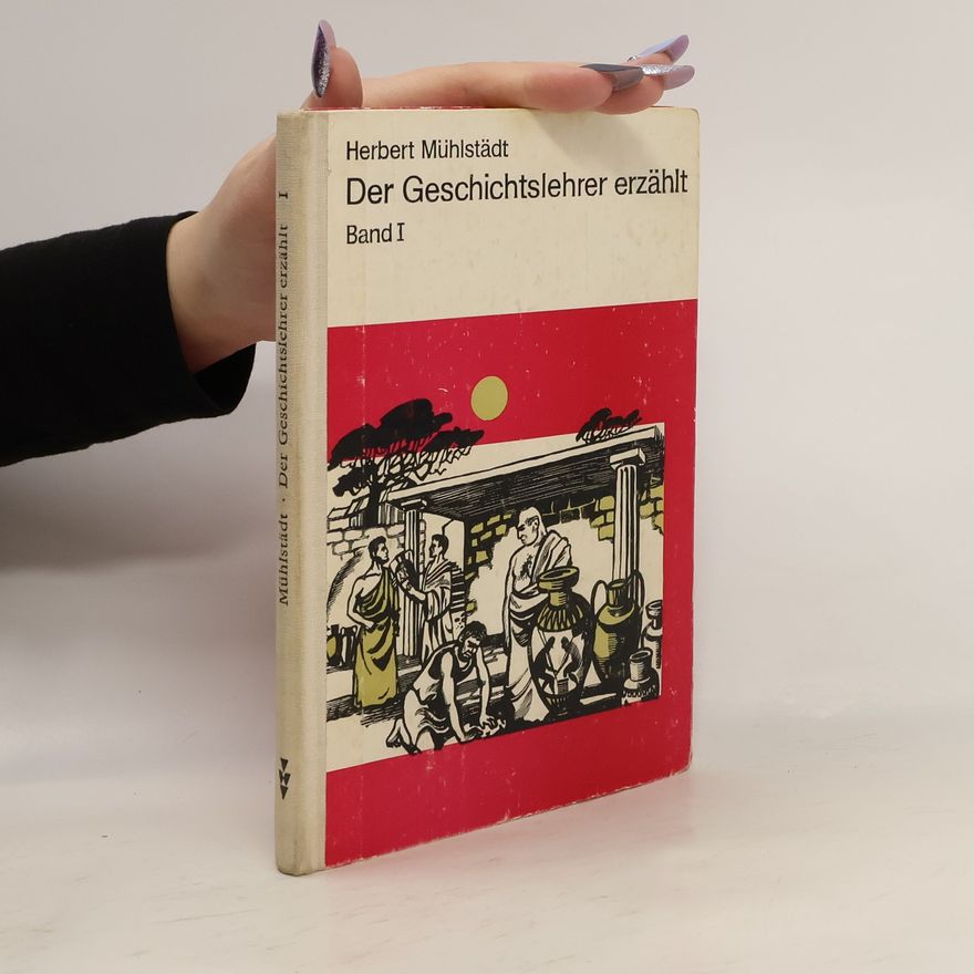 Herbert Mühlstädt Der Geschichtslehrer erzählt 1
