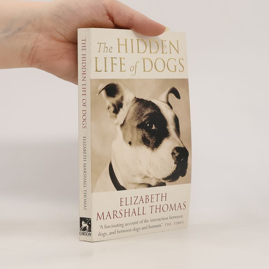 Elizabeth Marshall Thomas The Hidden Life of Dogs