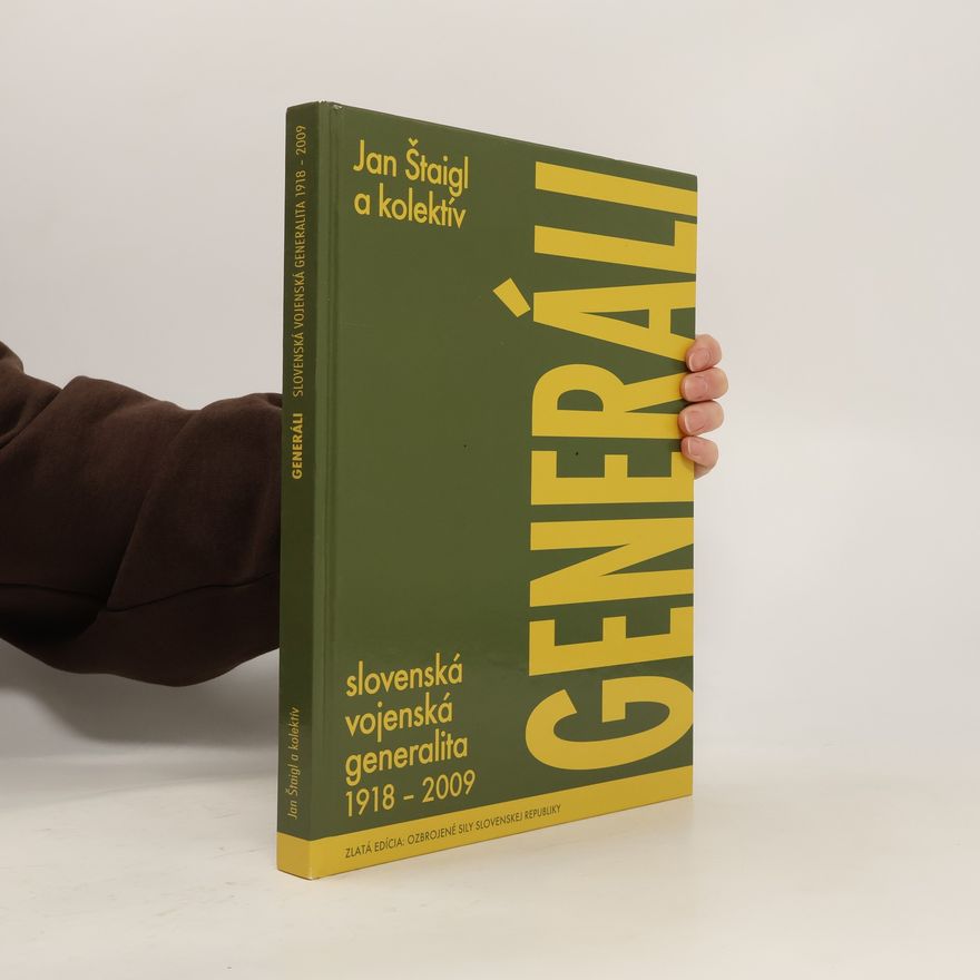 Jan Štaigl Generáli: slovenská vojenská generalita: 1918-2009