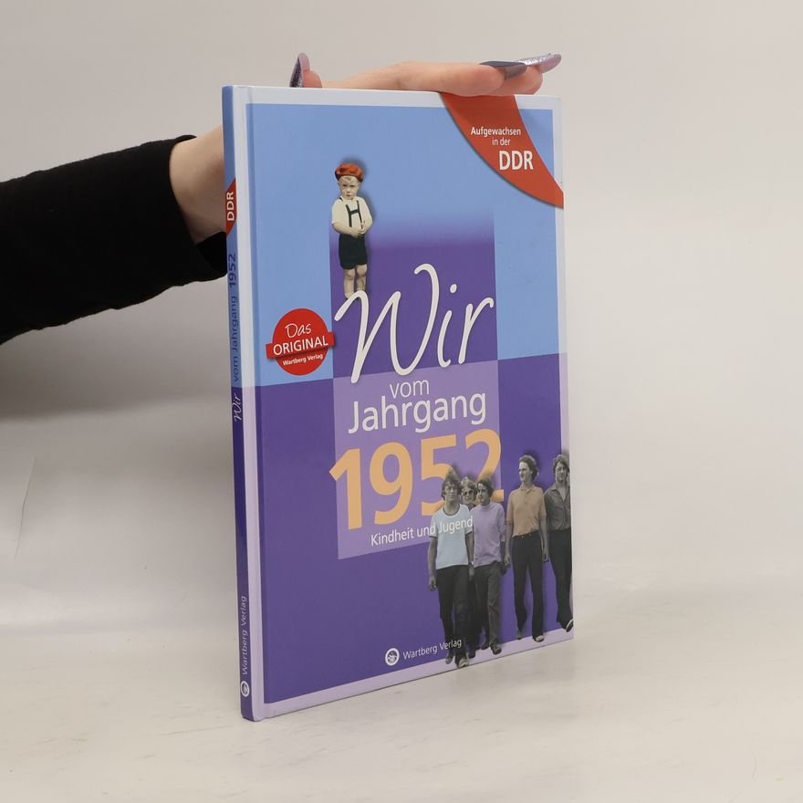 Ulrich Grunert Aufgewachsen in der DDR - Wir vom Jahrgang 1952 - Kindheit und Jugend. Geschenkbuch zum 72. Geburtstag - Jahrgangsbuch mit Geschichten, Fotos und Erinnerungen mitten aus dem Alltag