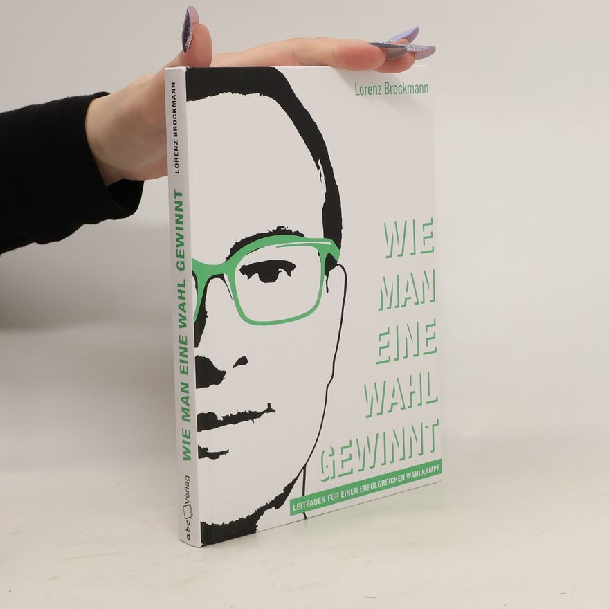 Lorenz Brockmann Wie man eine Wahl gewinnt